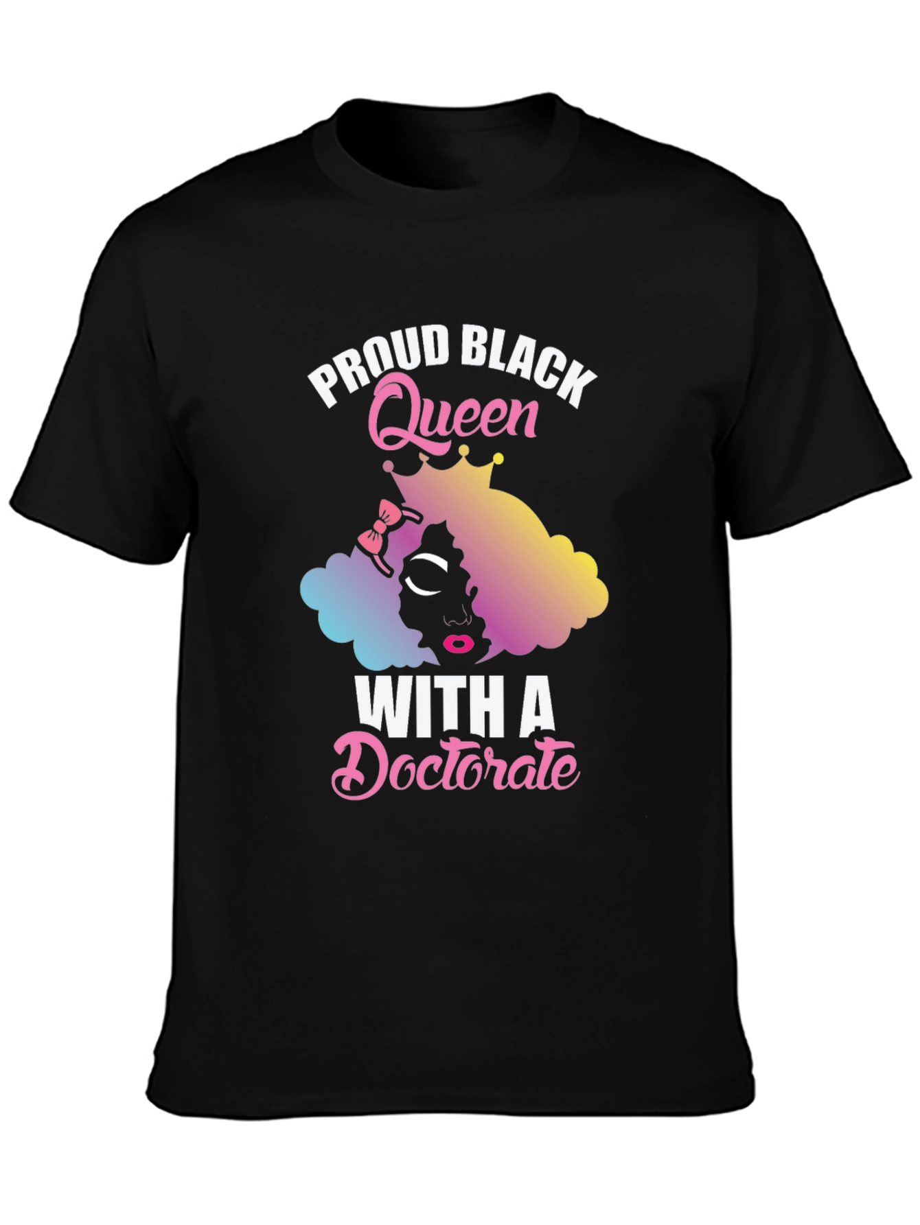 Proud Black Queen With A Doctorate T-Shirt