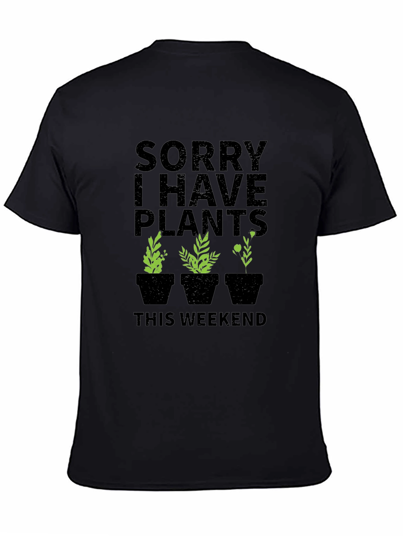 Sorry I Have Plants Weekend T-Shirt