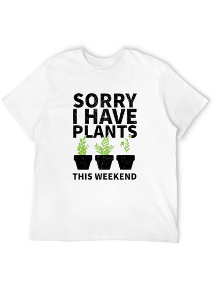 Sorry I Have Plants Weekend T-Shirt