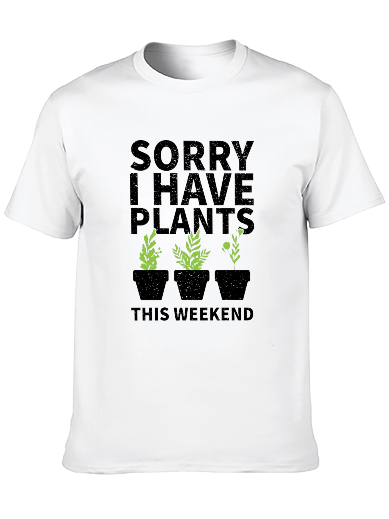 Sorry I Have Plants Weekend T-Shirt