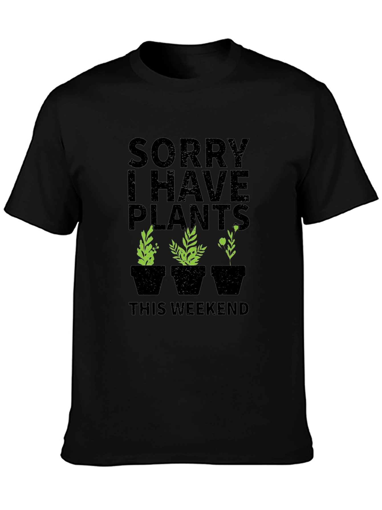 Sorry I Have Plants Weekend T-Shirt