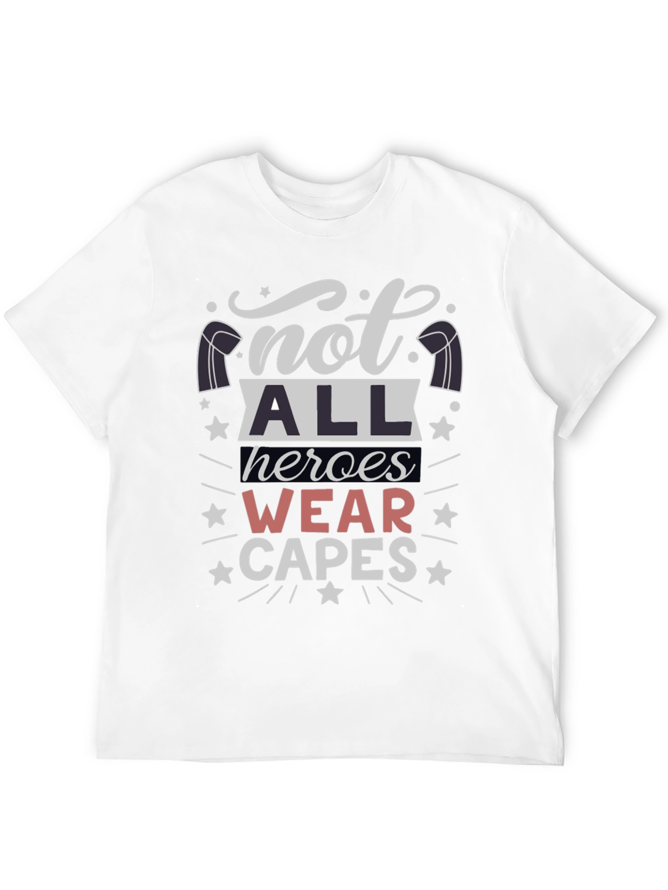 Not All Heroes Wear Capes T-Shirt - Unisex