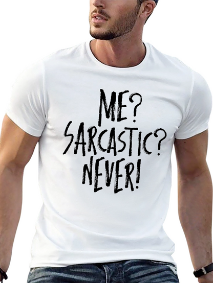Sarcastic Graphic Tee - Me? Sarcastic? Never!