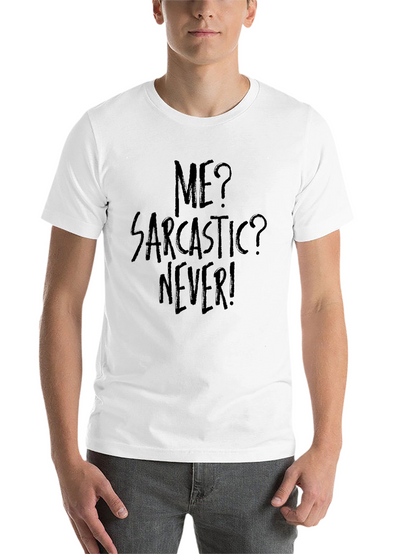Sarcastic Graphic Tee - Me? Sarcastic? Never!