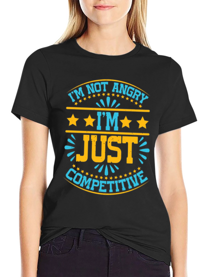 Funny Competitive T-Shirt - Im Not Angry