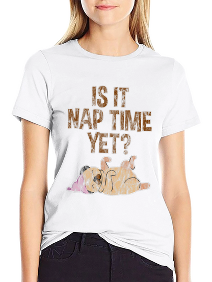 Is It Nap Time Yet? Graphic T-Shirt