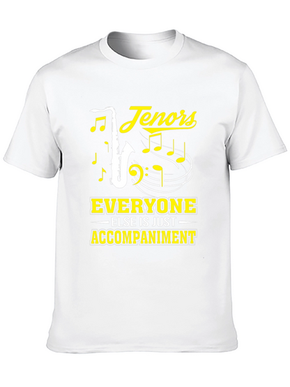 Tenors Everyone Else Is Just Accompaniment T-Shirt