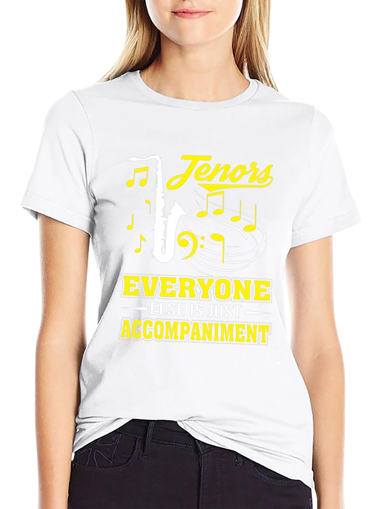 Tenors Everyone Else Is Just Accompaniment T-Shirt