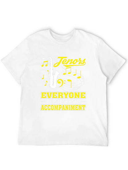 Tenors Everyone Else Is Just Accompaniment T-Shirt