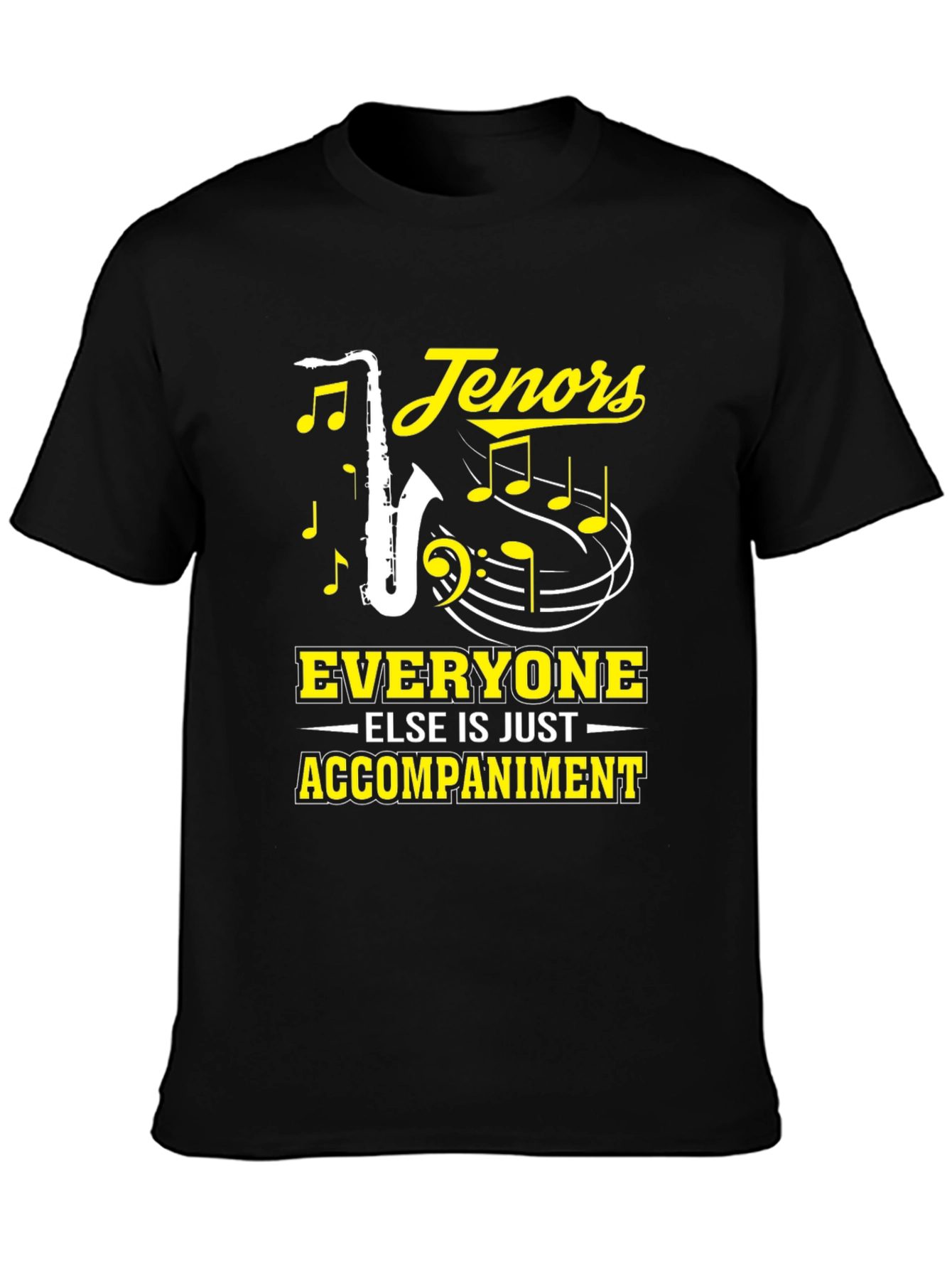 Tenors Everyone Else Is Just Accompaniment T-Shirt