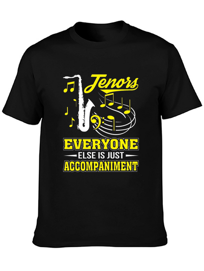 Tenors Everyone Else Is Just Accompaniment T-Shirt