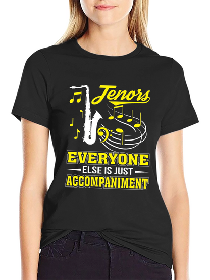 Tenors Everyone Else Is Just Accompaniment T-Shirt