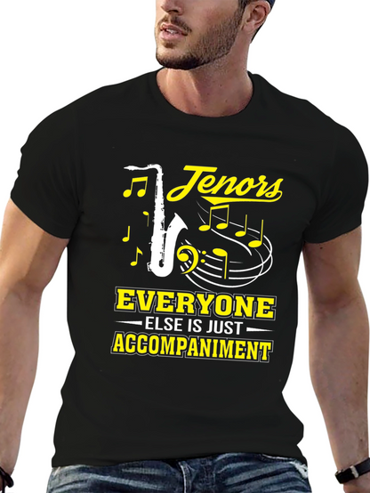 Tenors Everyone Else Is Just Accompaniment T-Shirt