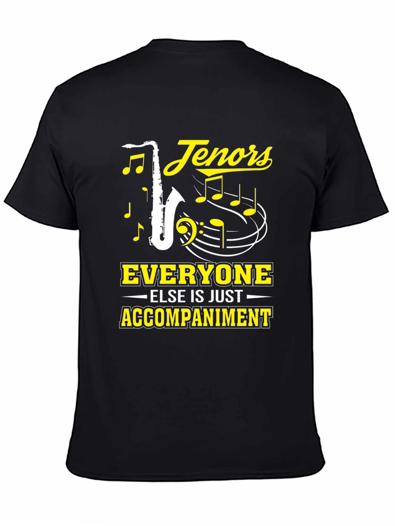 Tenors Everyone Else Is Just Accompaniment T-Shirt