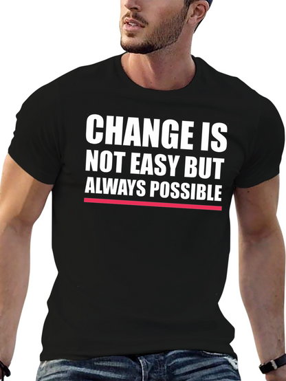 Change is Always Possible - Motivational T-Shirt