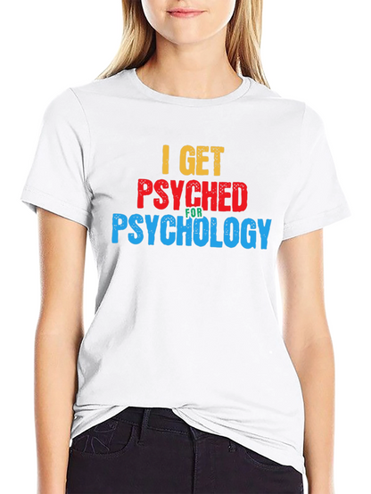I Get Psyched for Psychology Graphic T-Shirt