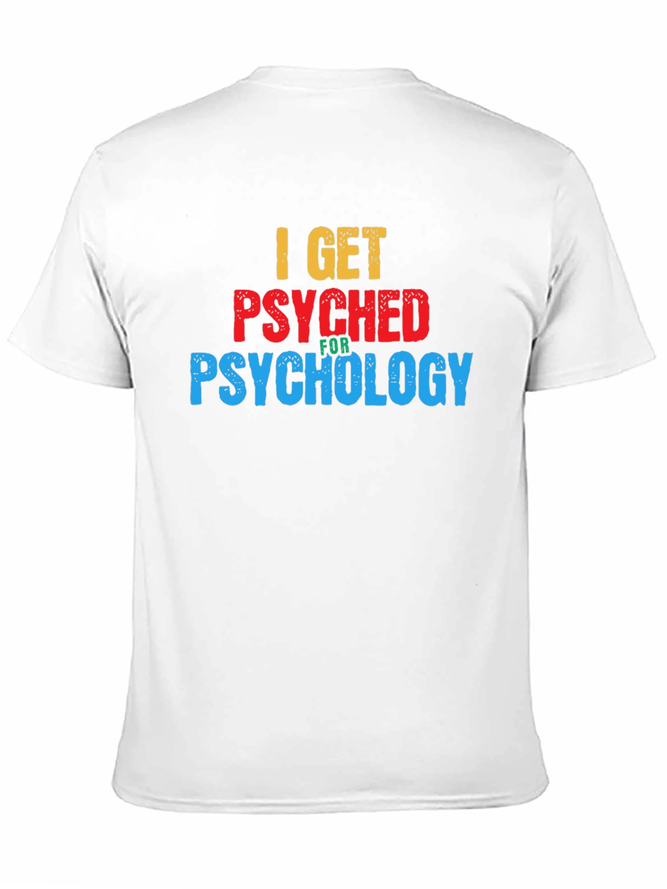 I Get Psyched for Psychology Graphic T-Shirt