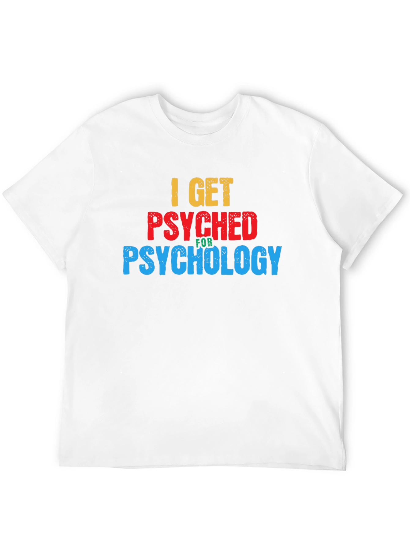 I Get Psyched for Psychology Graphic T-Shirt