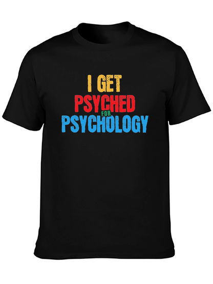 I Get Psyched for Psychology Graphic T-Shirt