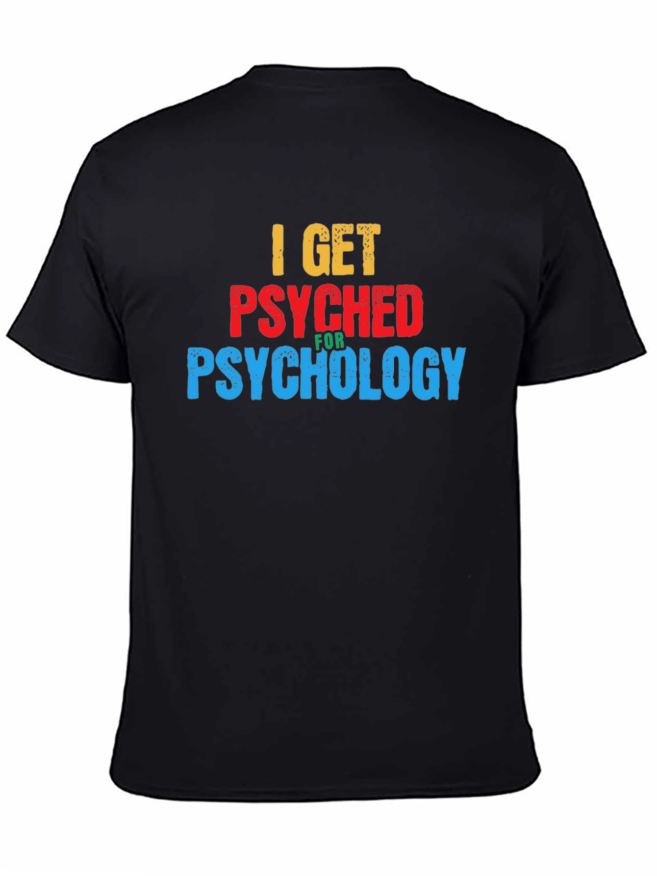 I Get Psyched for Psychology Graphic T-Shirt
