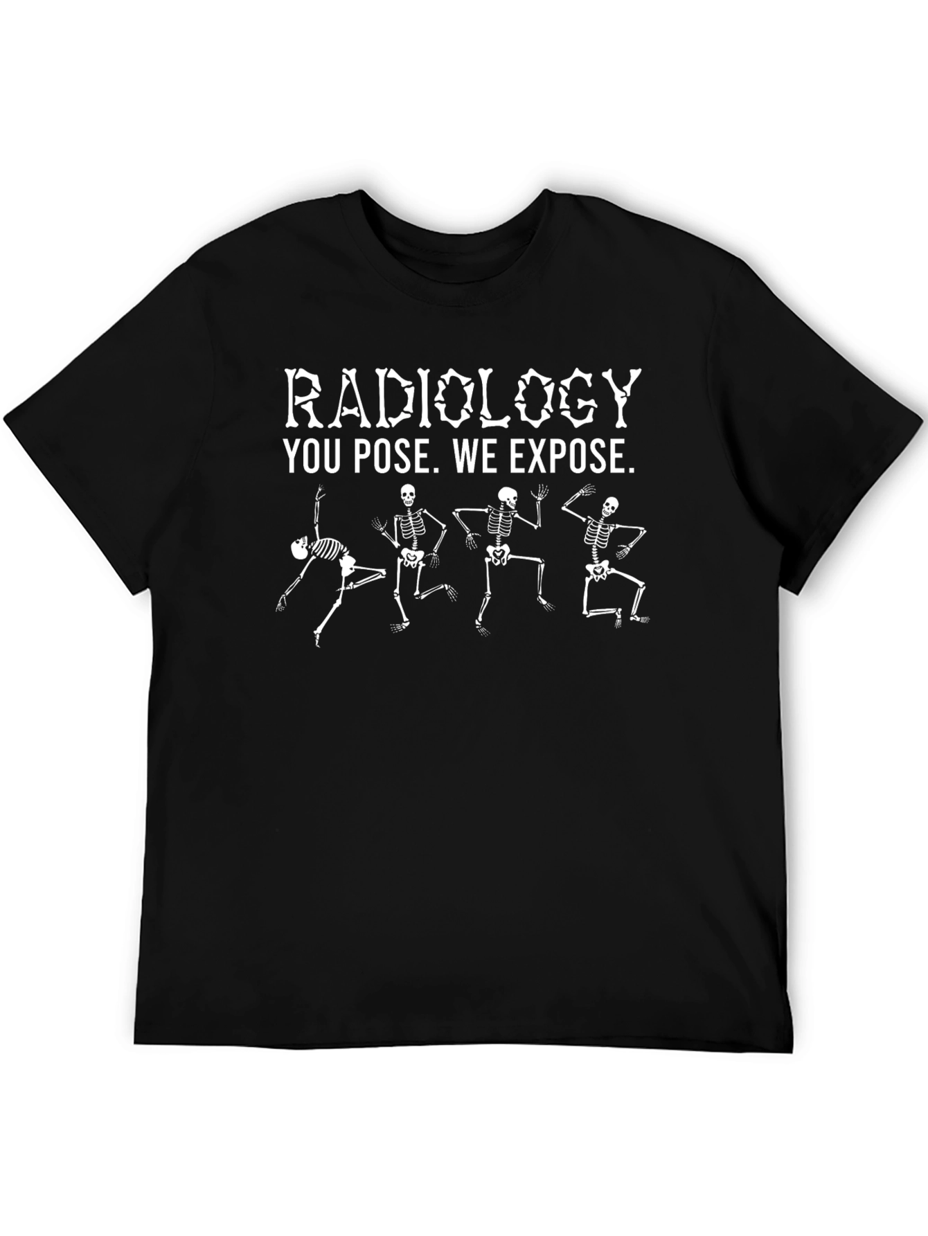 Radiology Skeleton Dance T-Shirt - You Pose We Expose