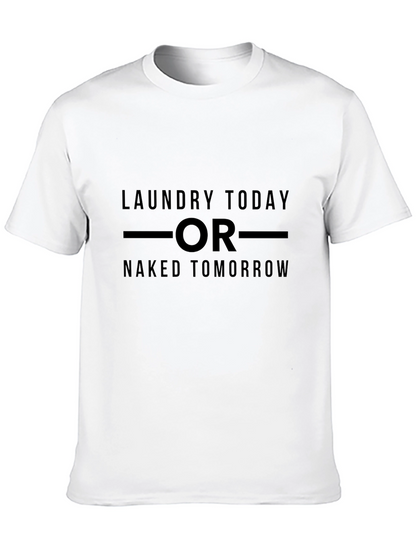 Laundry Today or Naked Tomorrow Graphic Tee