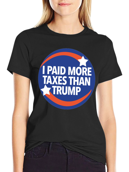 I Paid More Taxes Than Trump Graphic T-Shirt
