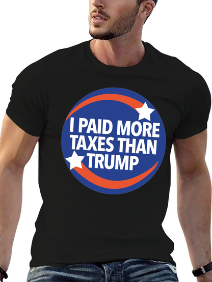 I Paid More Taxes Than Trump Graphic T-Shirt