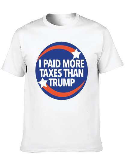 I Paid More Taxes Than Trump Graphic T-Shirt