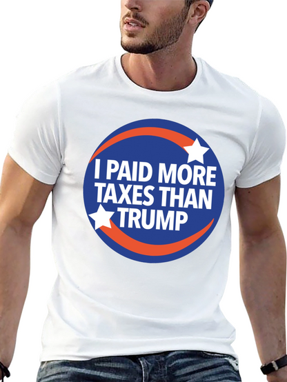 I Paid More Taxes Than Trump Graphic T-Shirt