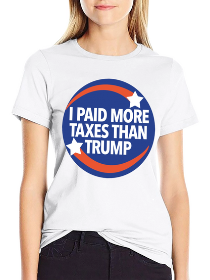 I Paid More Taxes Than Trump Graphic T-Shirt