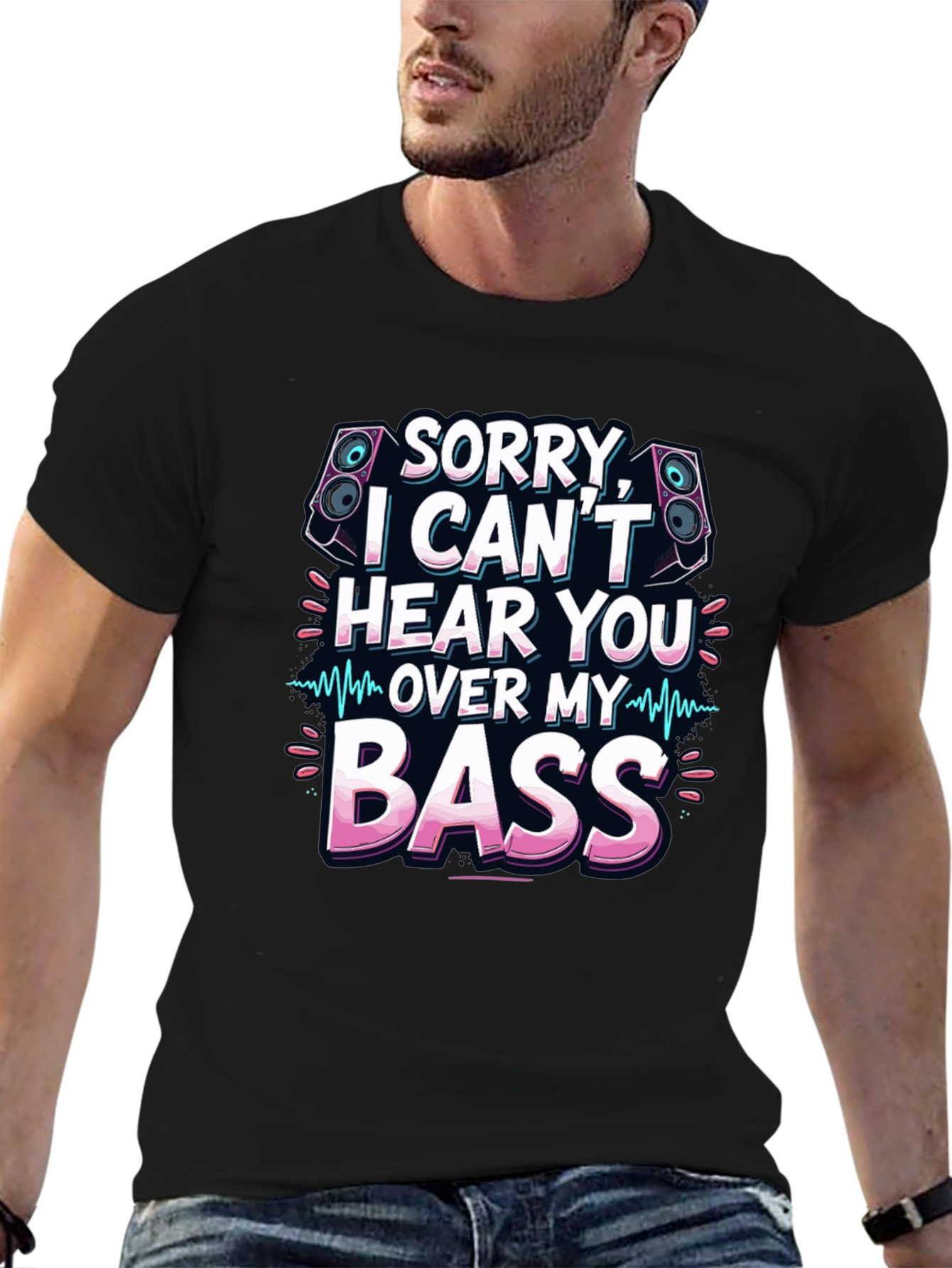 Sorry Cant Hear You Over My Bass T-Shirt