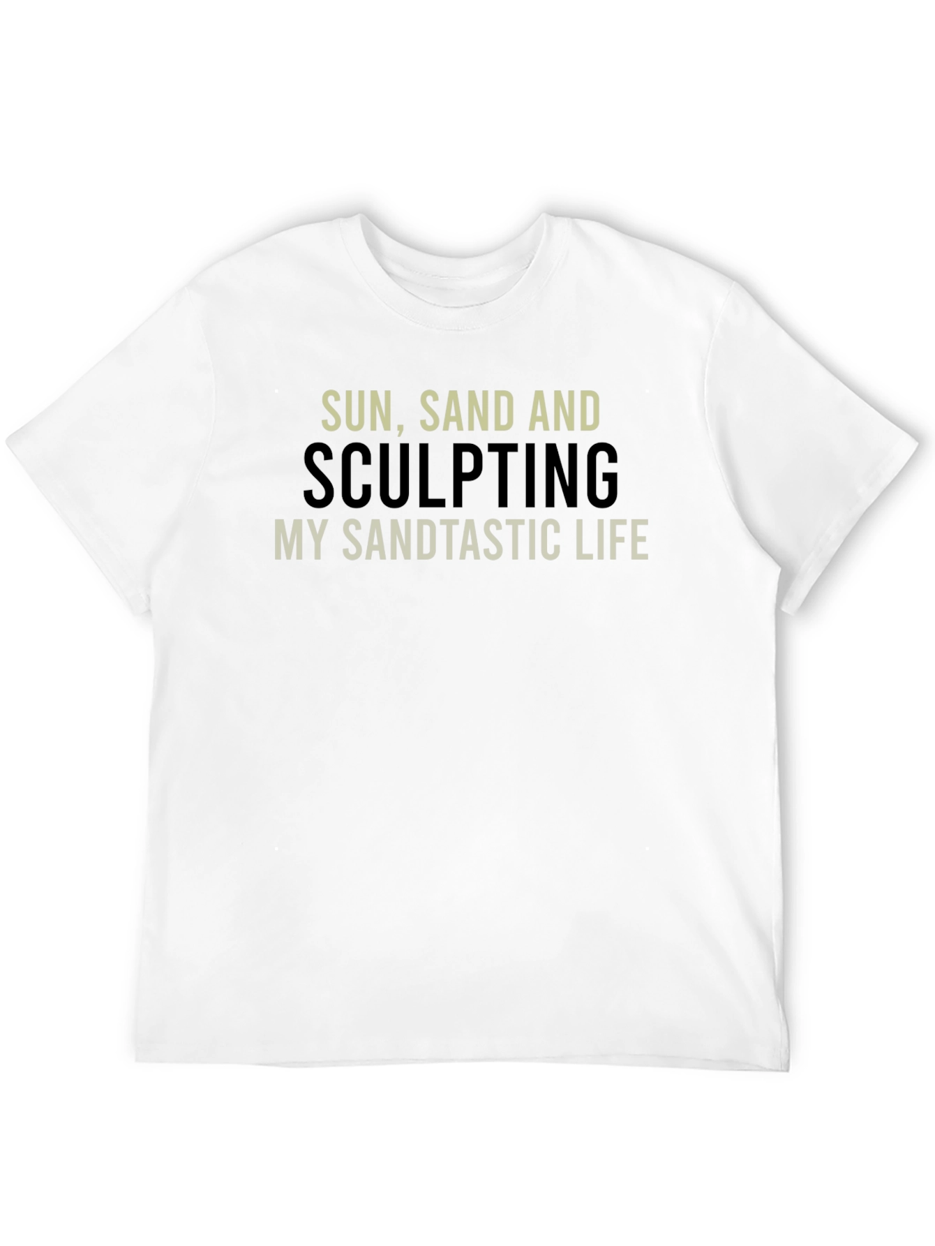 Sun Sand & Sculpting T-Shirt - Sandtastic Life!