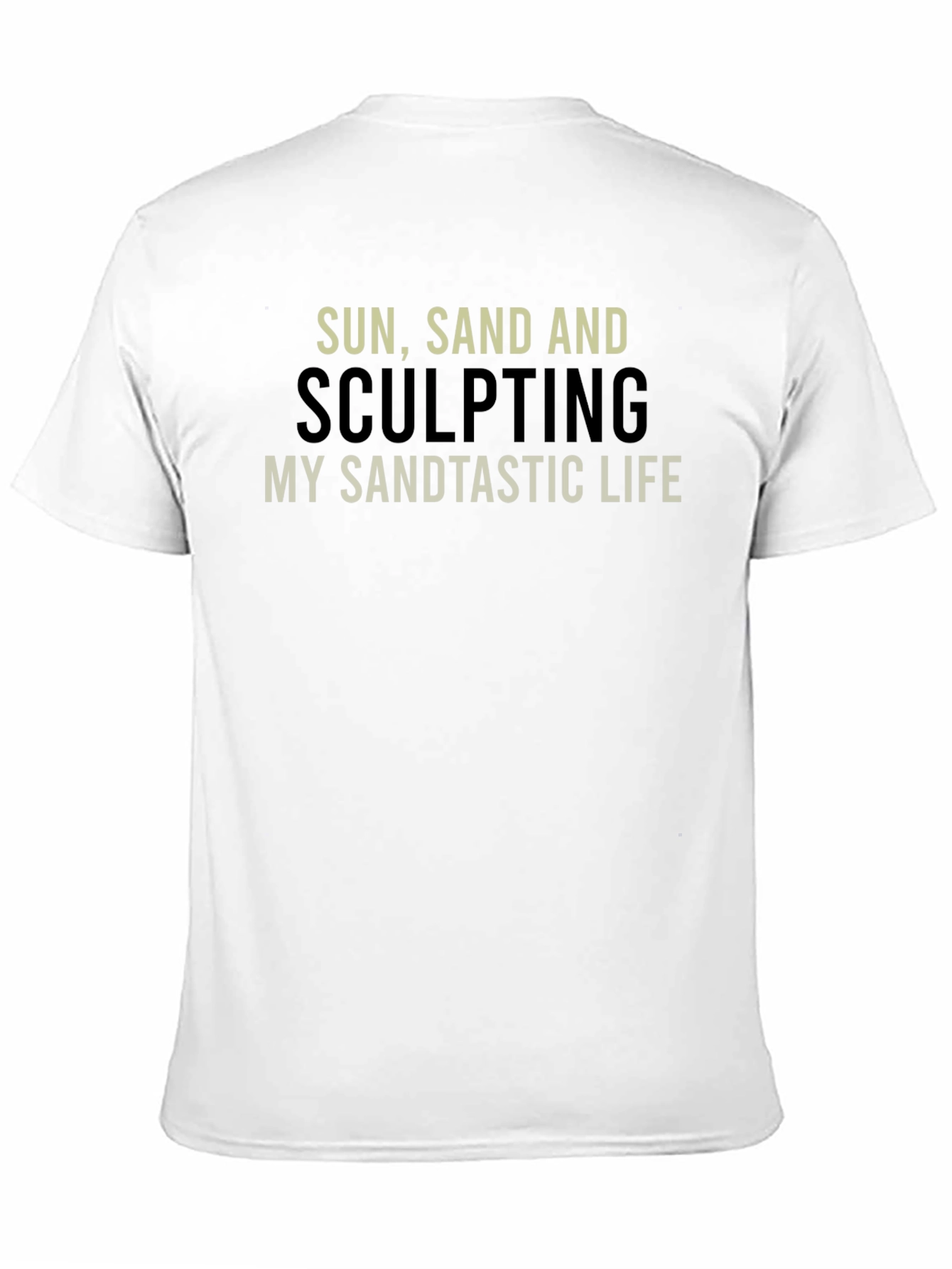 Sun Sand & Sculpting T-Shirt - Sandtastic Life!