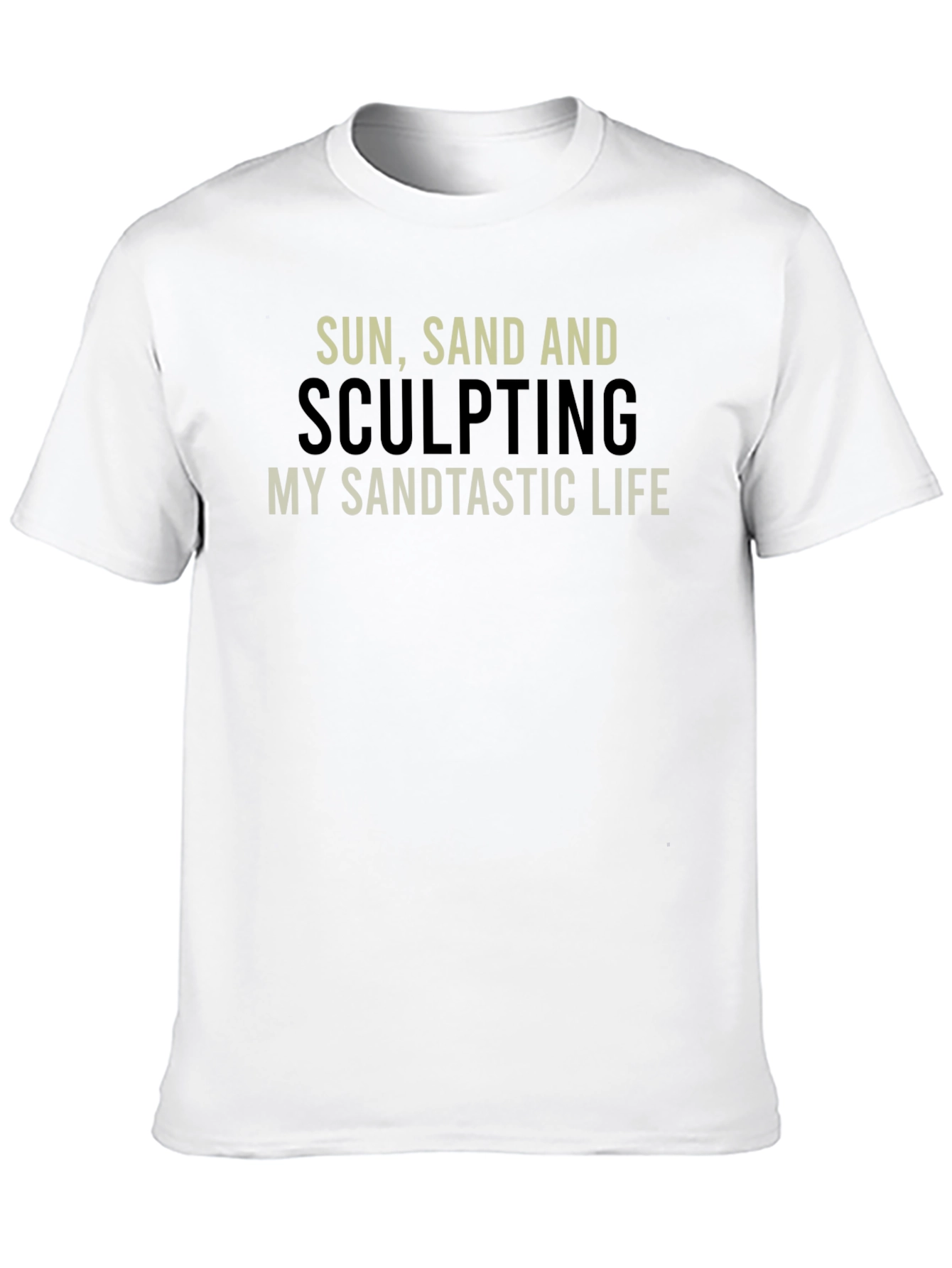 Sun Sand & Sculpting T-Shirt - Sandtastic Life!