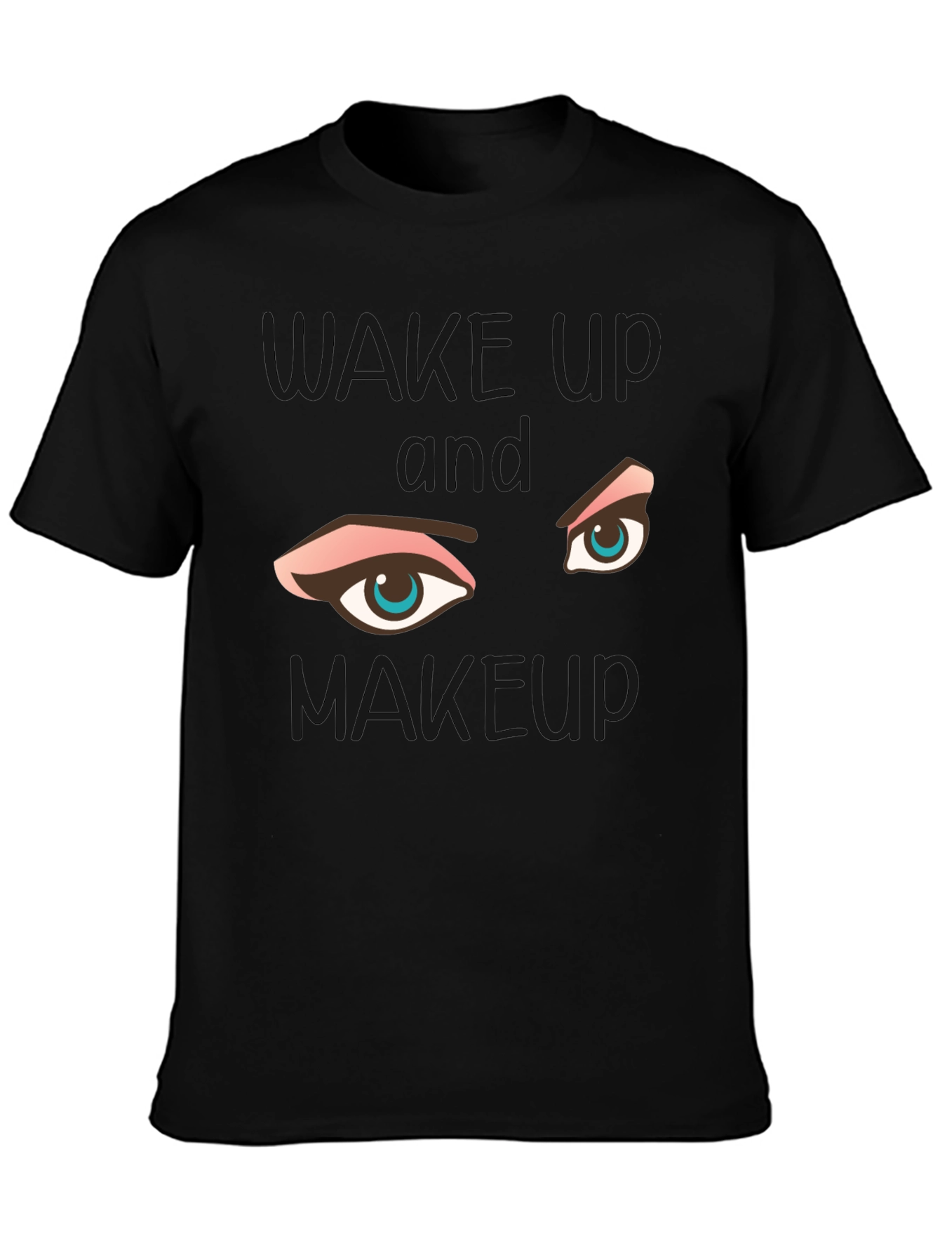 Wake Up and Makeup Graphic Tee - Black