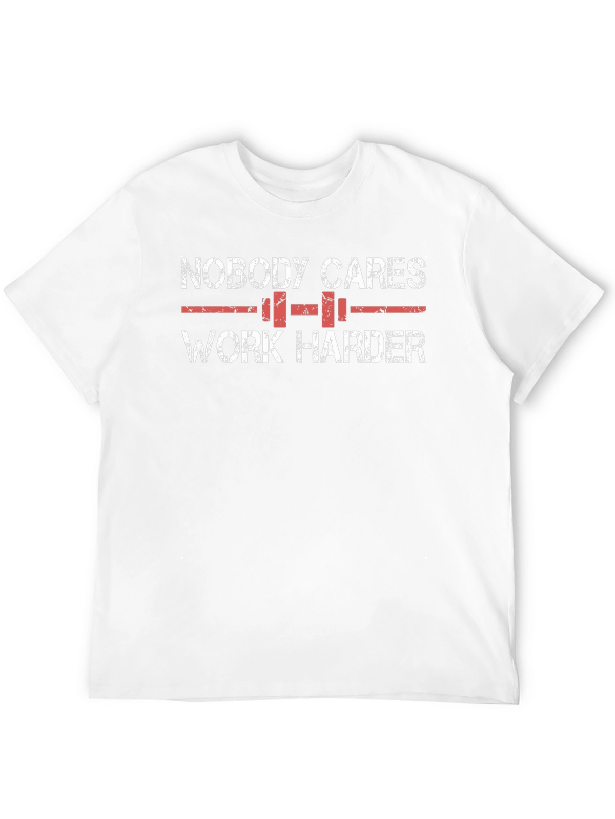 Nobody Cares Work Harder Graphic Tee