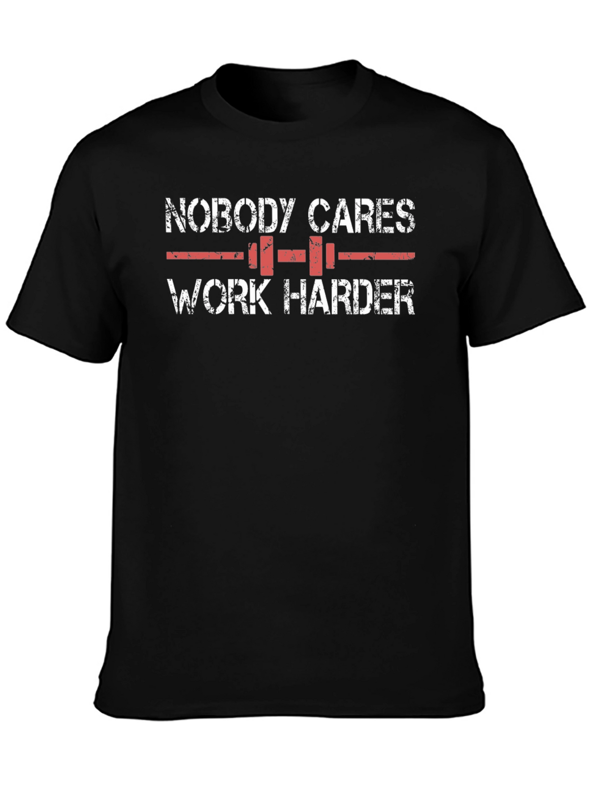 Nobody Cares Work Harder Graphic Tee