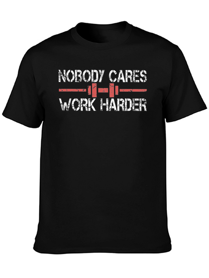Nobody Cares Work Harder Graphic Tee