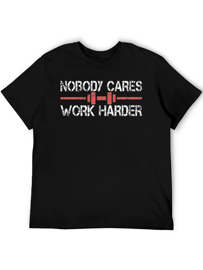 Nobody Cares Work Harder Graphic Tee