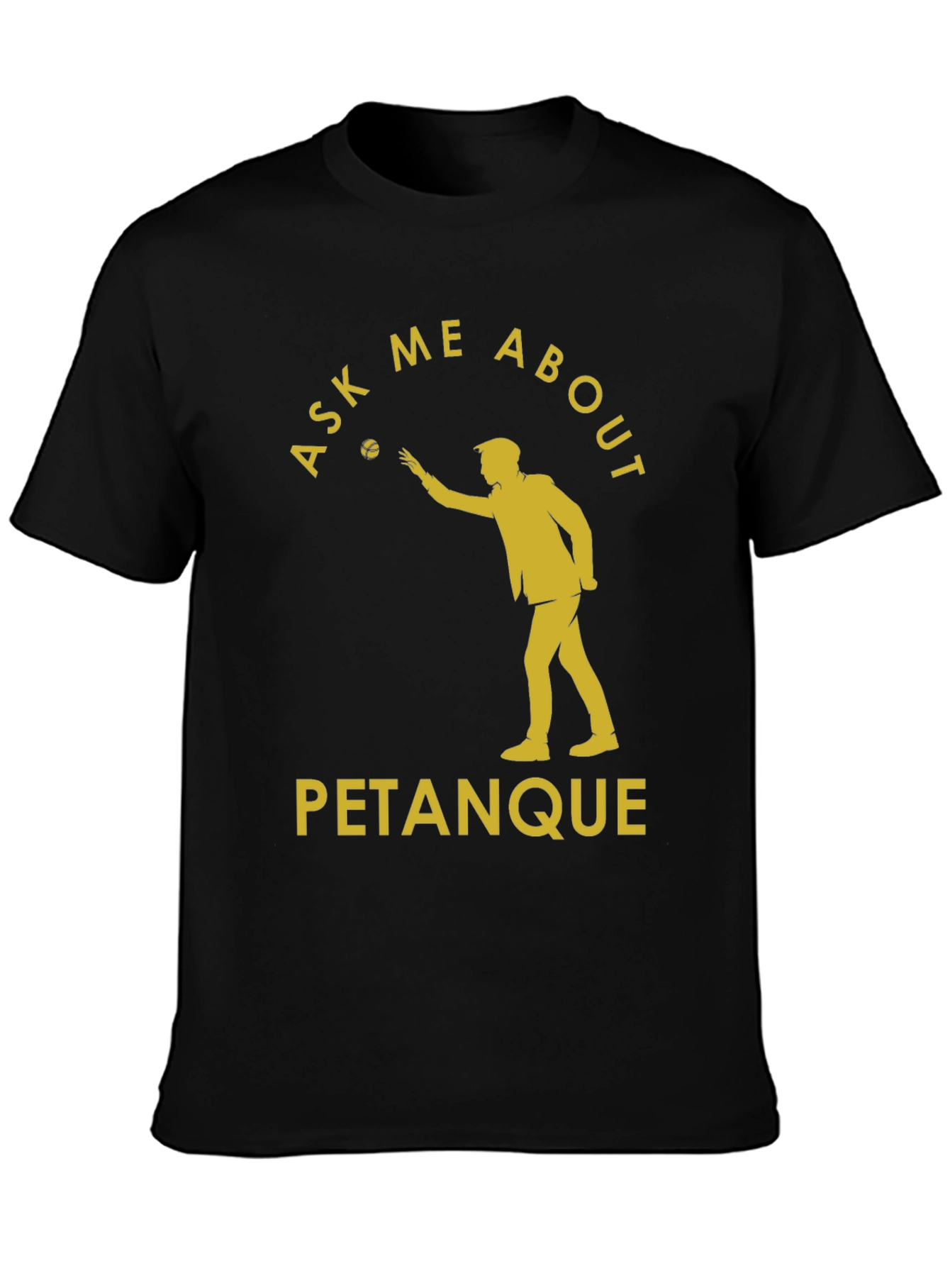 Ask Me About Petanque T-Shirt - Black