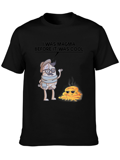 I Was Magma Before It Was Cool T-Shirt