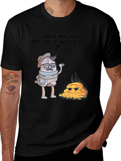 I Was Magma Before It Was Cool T-Shirt