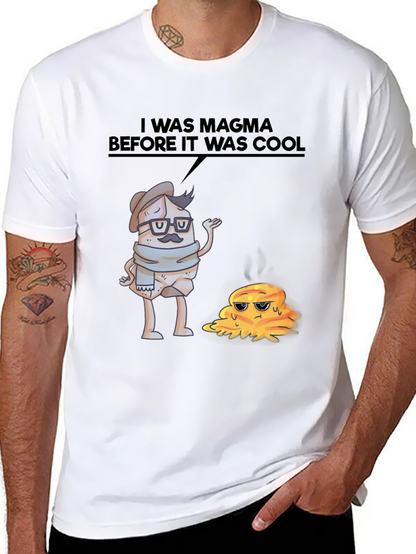 I Was Magma Before It Was Cool T-Shirt