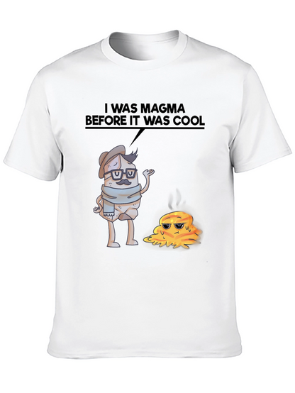 I Was Magma Before It Was Cool T-Shirt