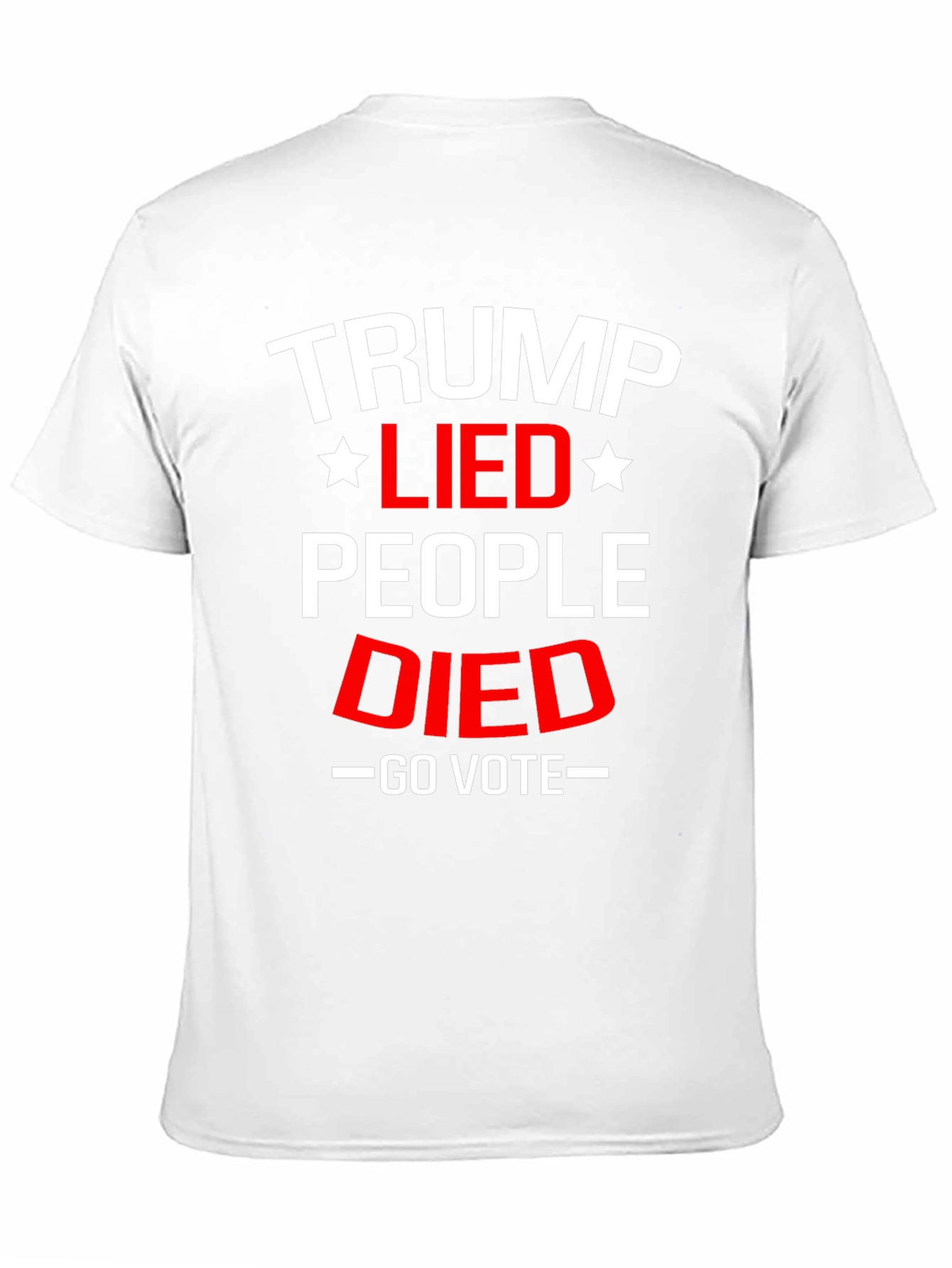 Trump Lied People Died Go Vote Political T-Shirt