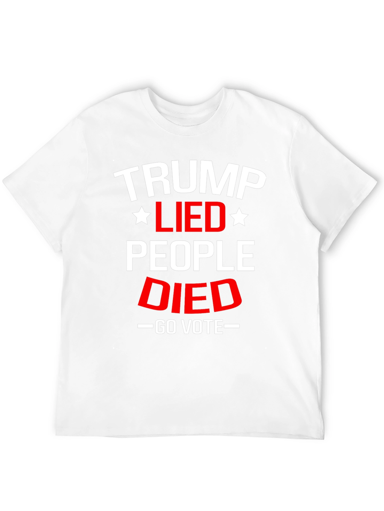 Trump Lied People Died Go Vote Political T-Shirt