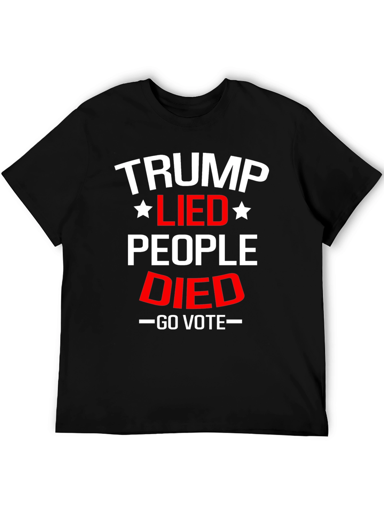 Trump Lied People Died Go Vote Political T-Shirt