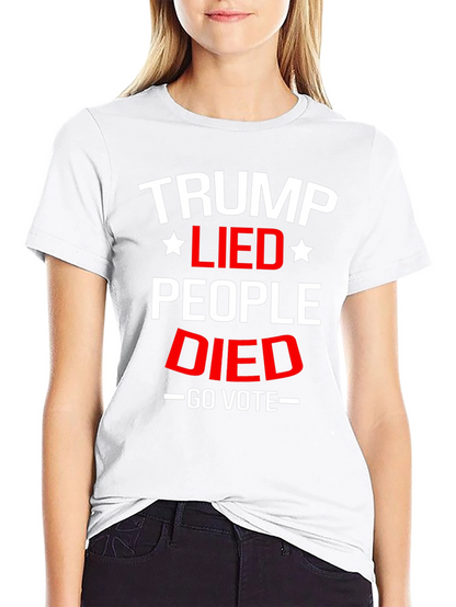 Trump Lied People Died Go Vote Political T-Shirt