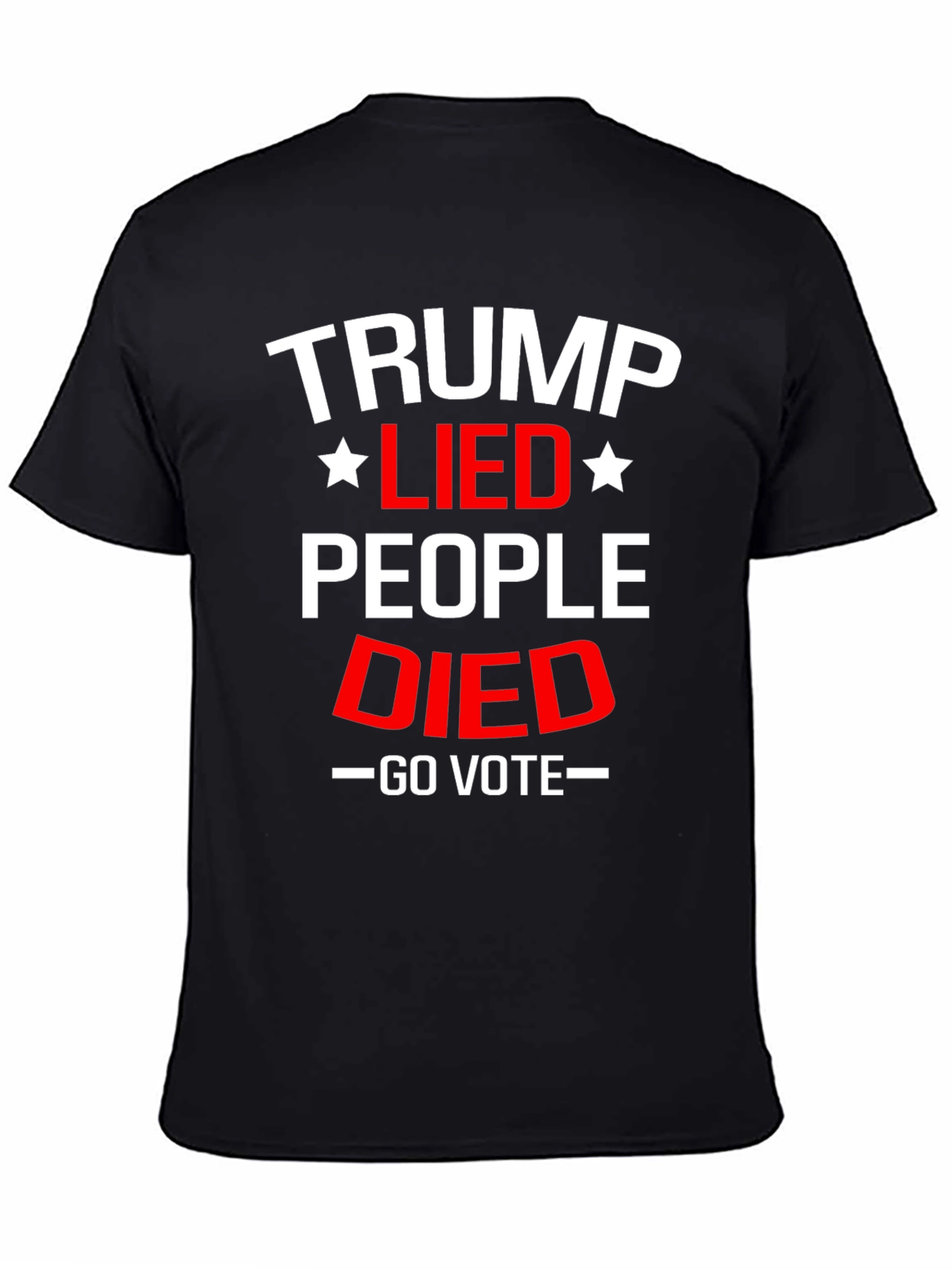Trump Lied People Died Go Vote Political T-Shirt